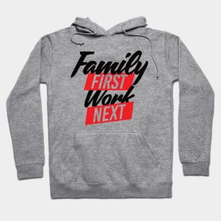 Family First Work Next Hoodie